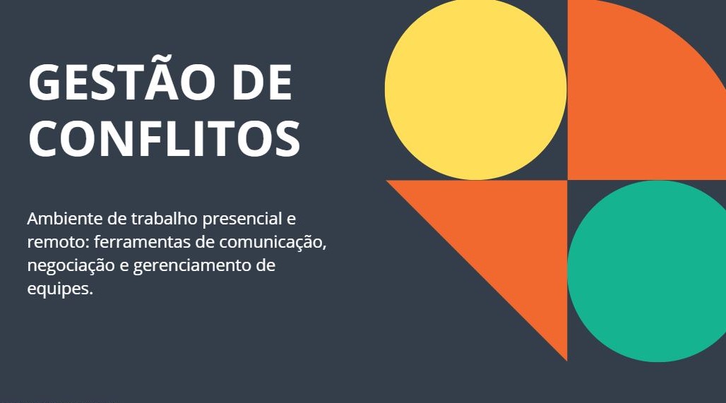 Gestão de conflitos no ambiente de trabalho presencial e remoto - T2