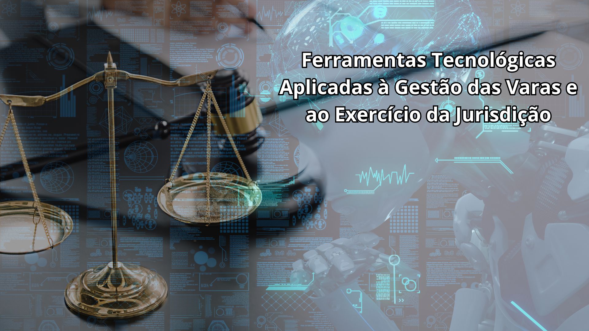 FERRAMENTAS TECNOLÓGICAS APLICADAS À GESTÃO DAS VARAS E AO EXERCÍCIO DA JURISDIÇÃO